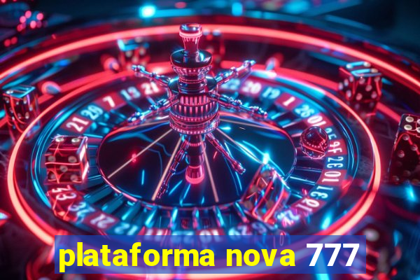 plataforma nova 777